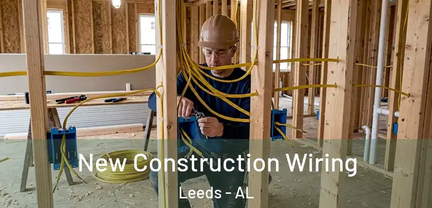 New Construction Wiring Leeds - AL